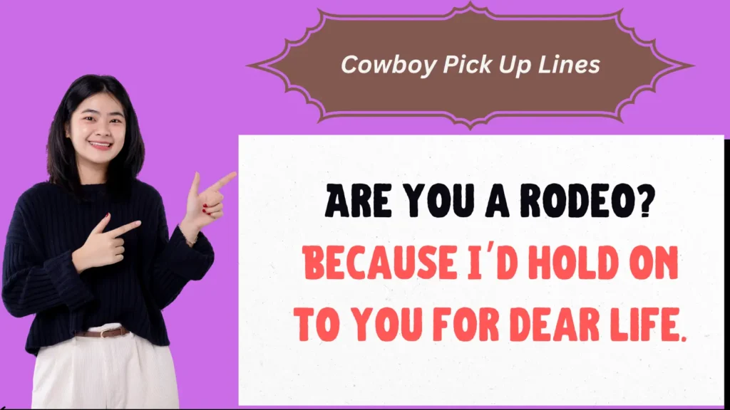 Cowboy Pick Up Lines