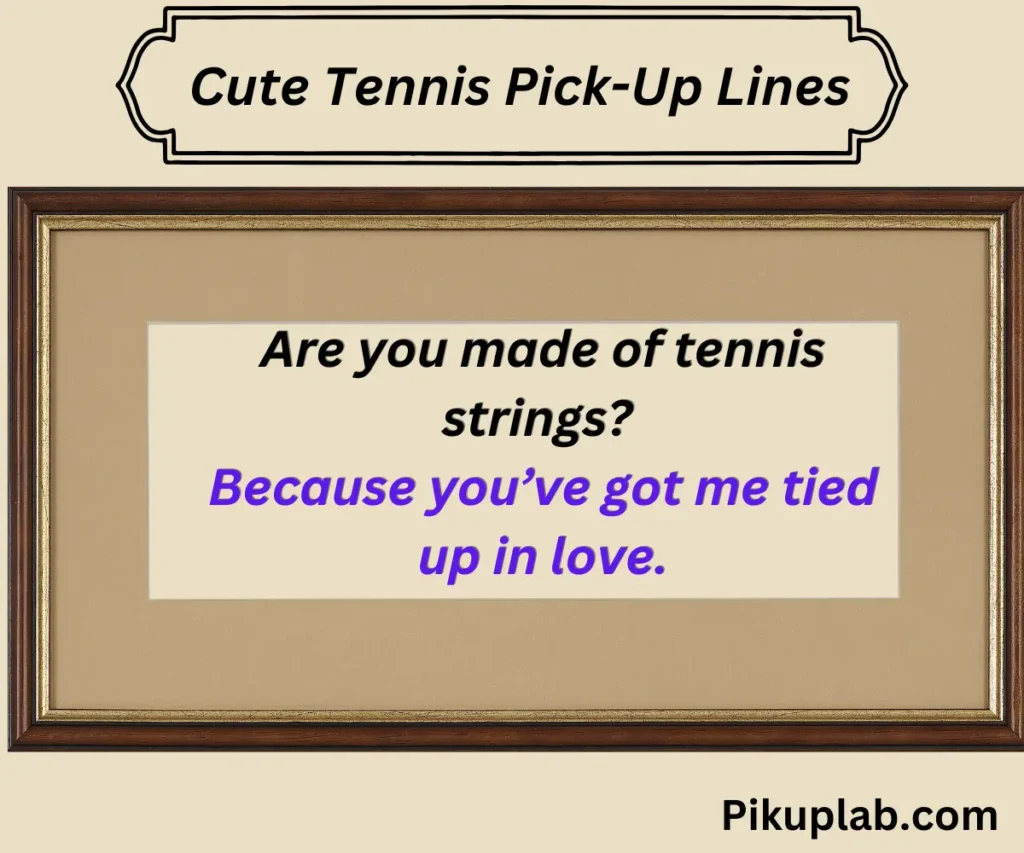 Cute Tennis Pick-Up Lines