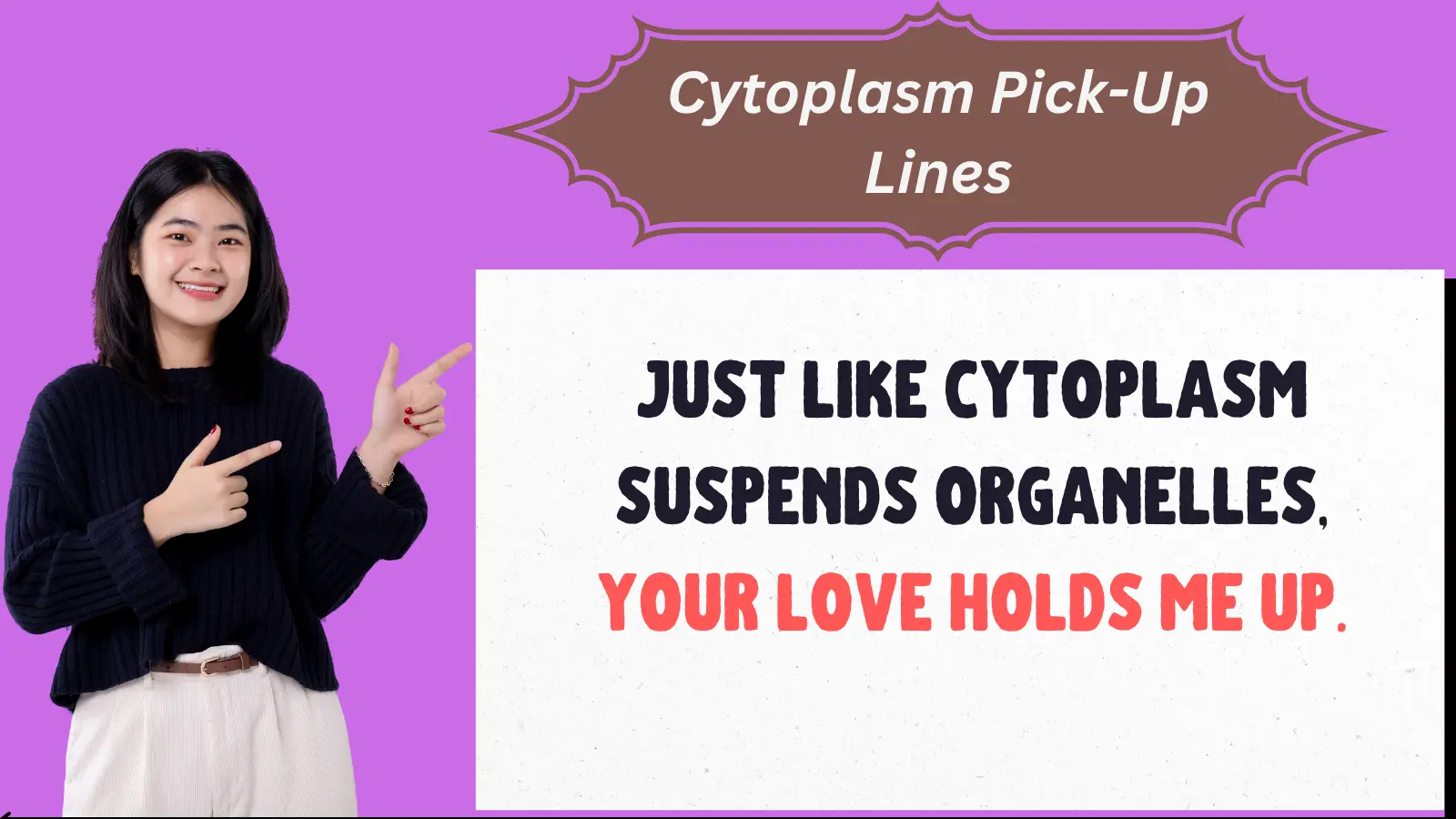 Cytoplasm Pick-Up Lines