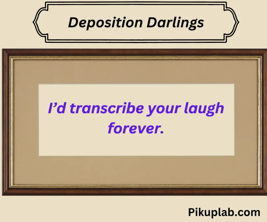 Deposition Darlings