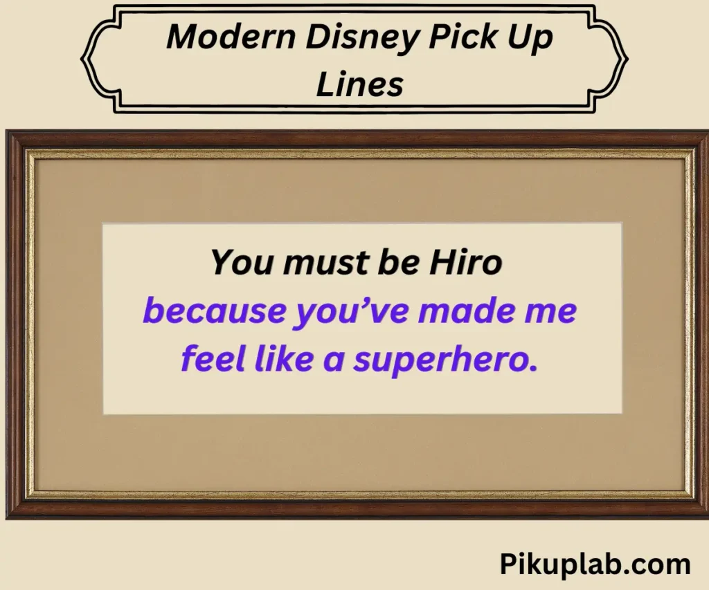 Modern Disney Pick Up Lines