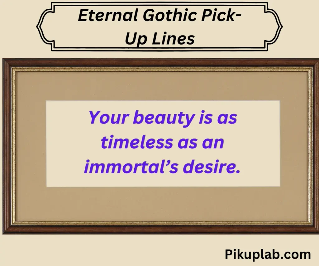 Eternal Gothic Pick-Up Lines