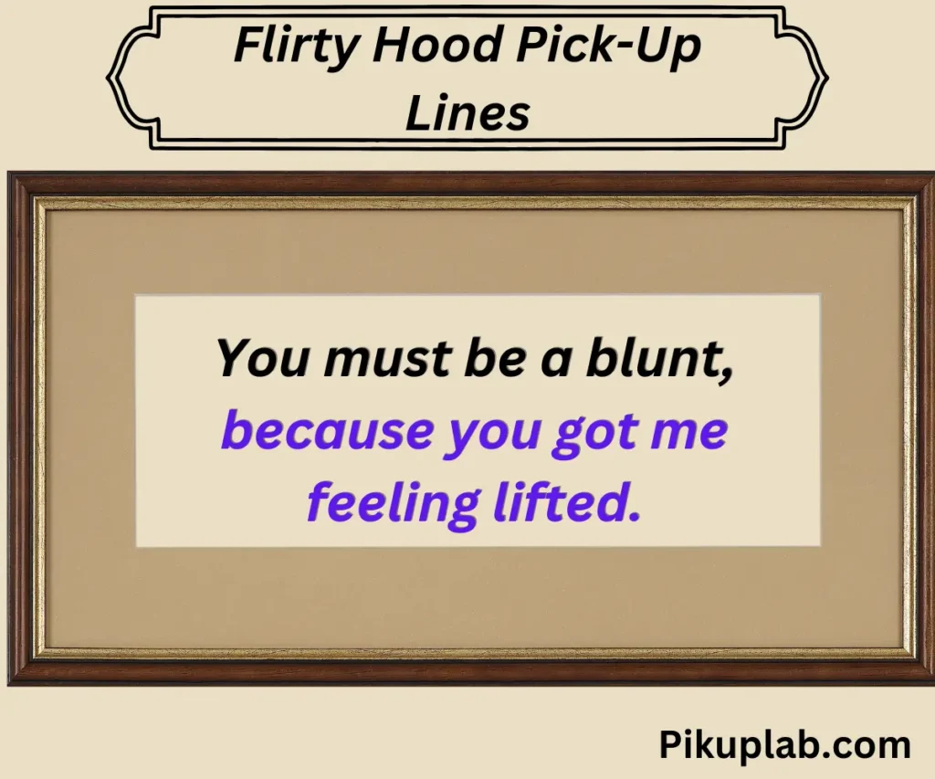 Flirty Hood Pick-Up Lines