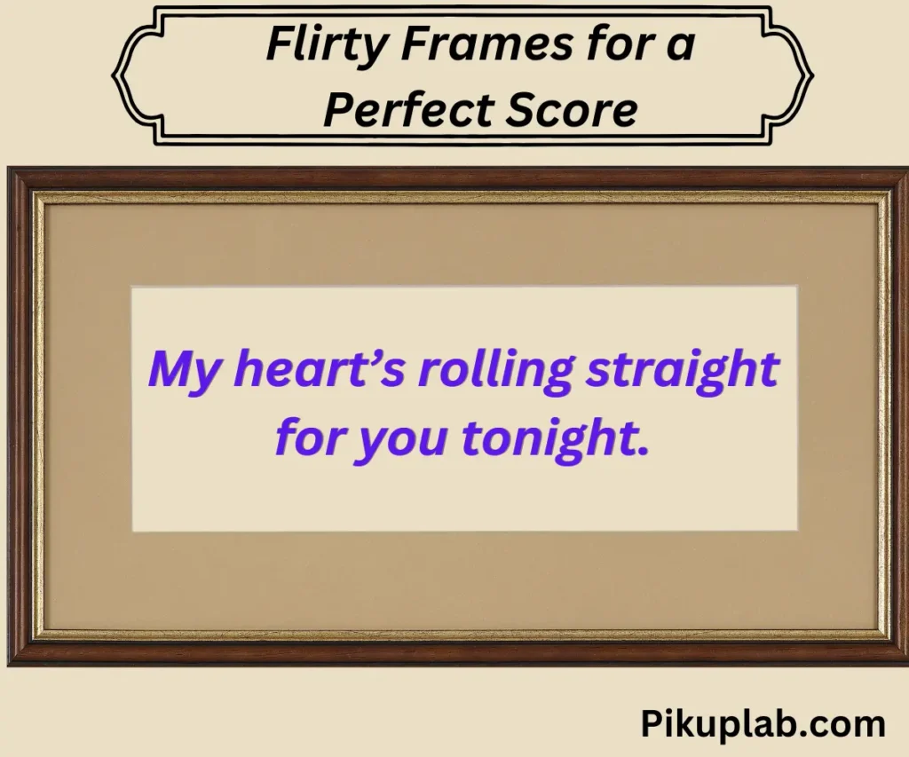 Flirty Frames for a Perfect Score