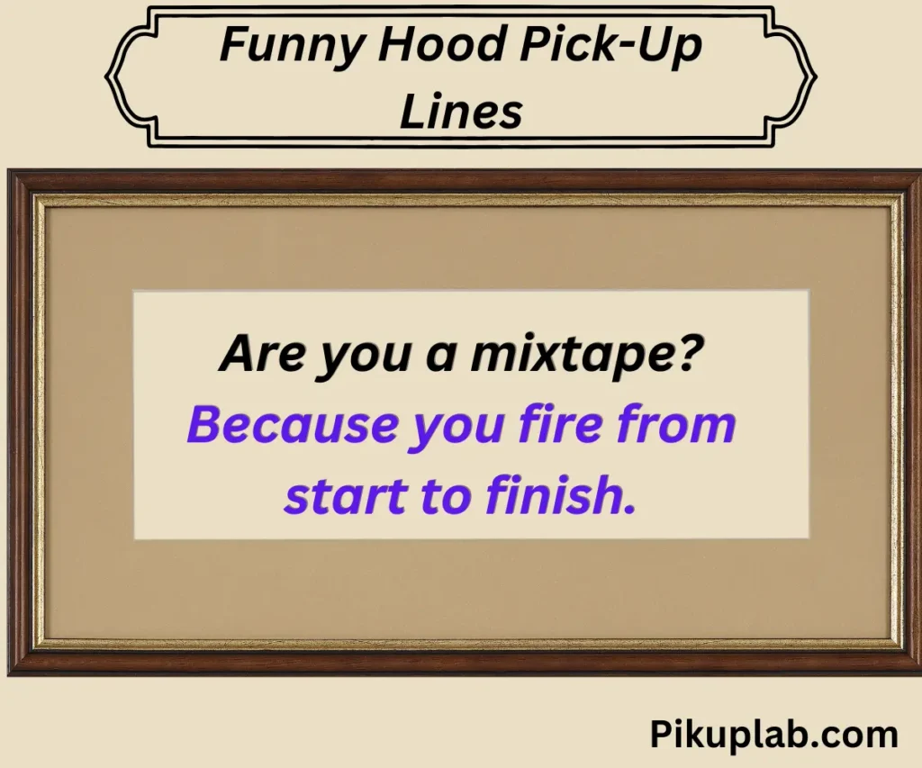 Funny Hood Pick-Up Lines