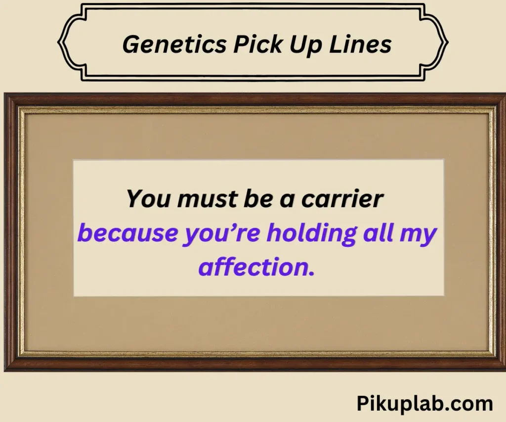 Genetics Pick Up Lines