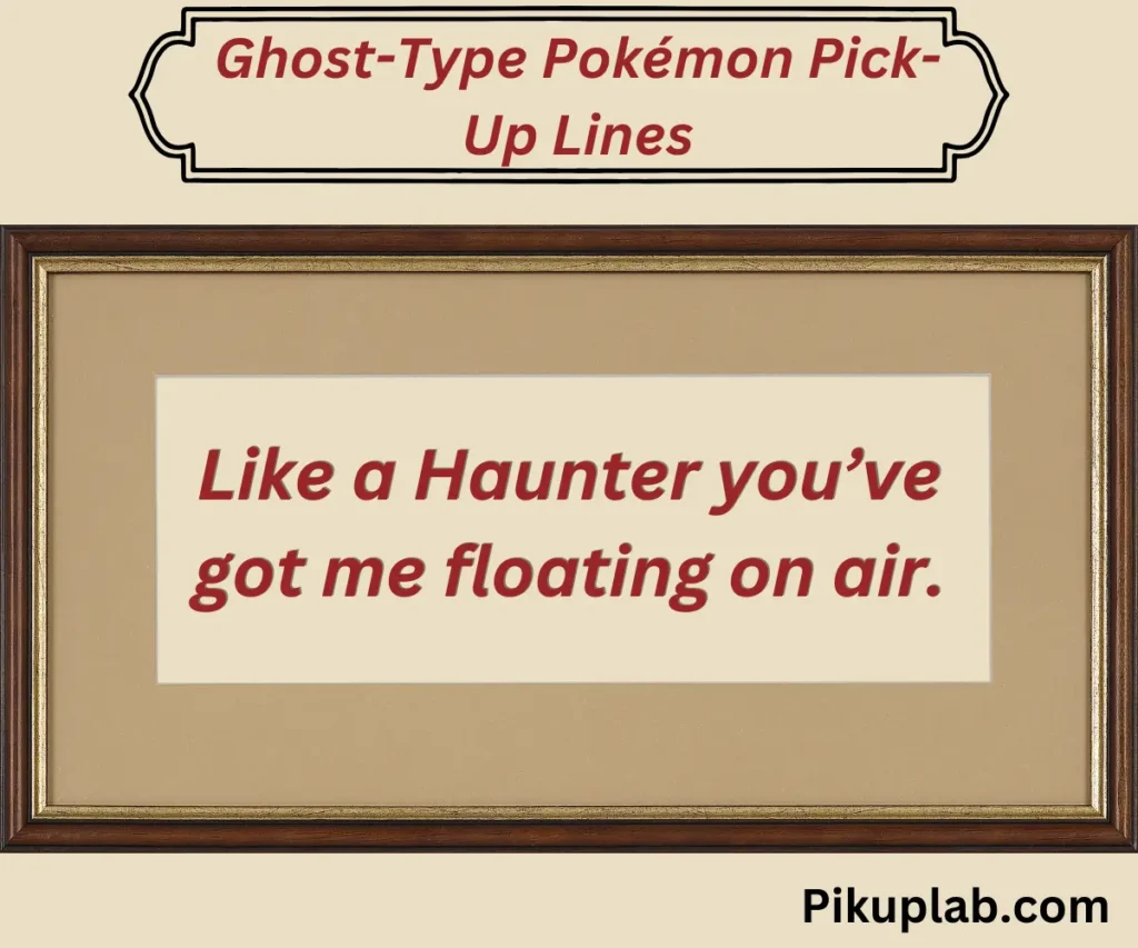 Ghost-Type Pokémon Pick-Up Lines