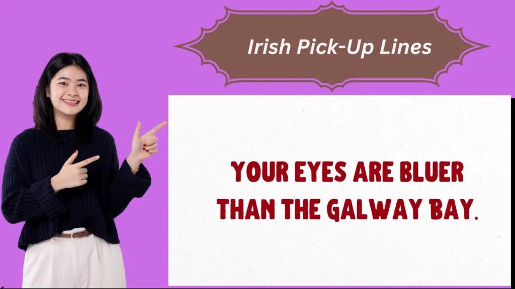 Irish Pick-Up Lines