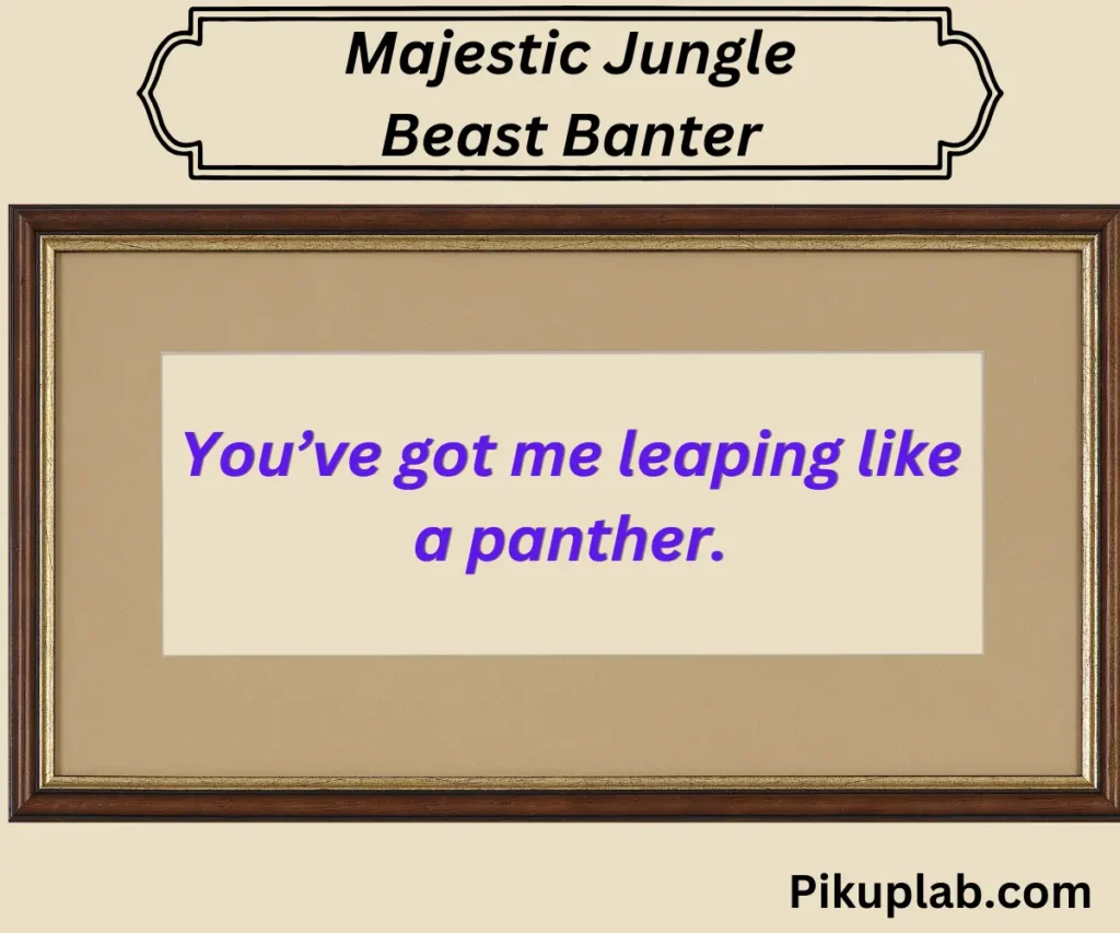 Majestic Jungle Beast Banter