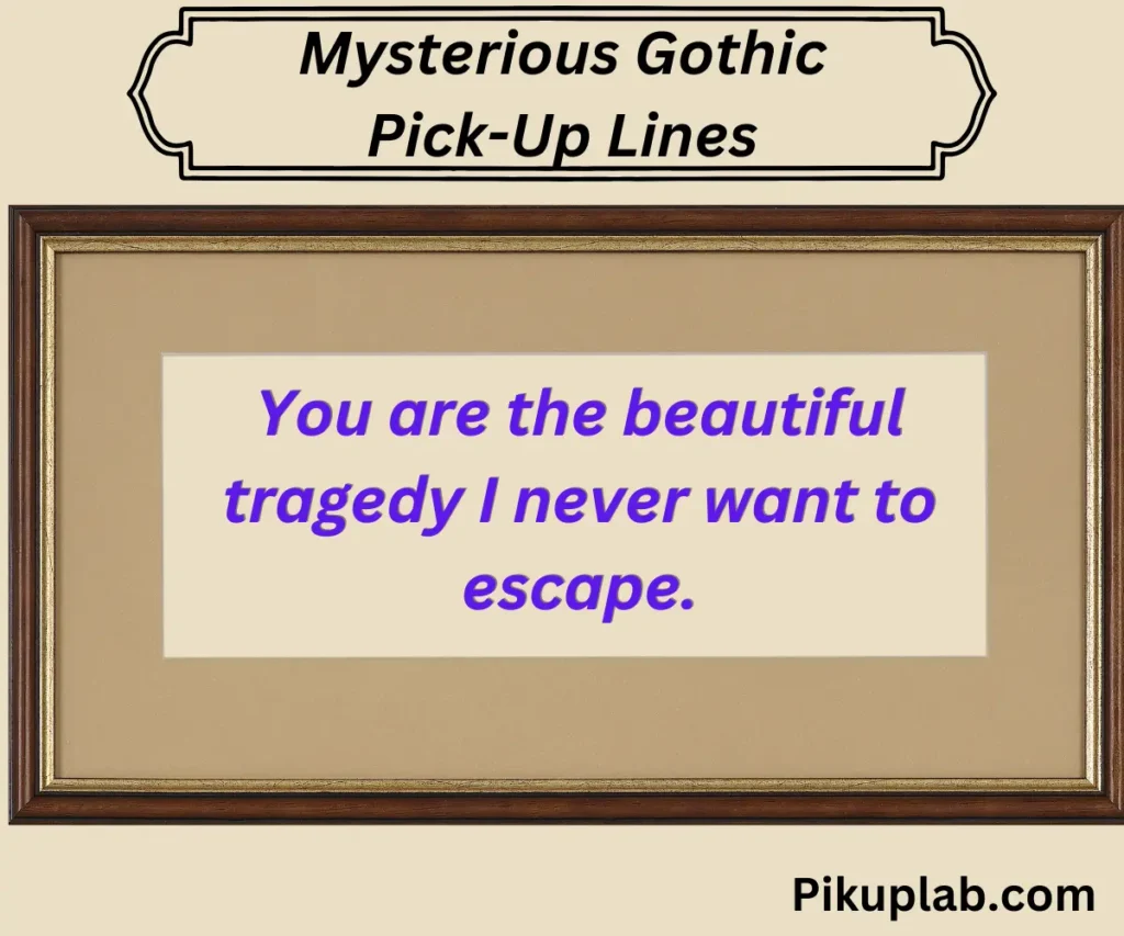 Mysterious Gothic Pick-Up Lines