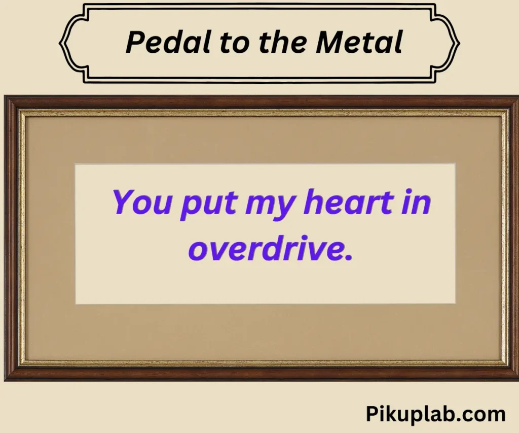 Pedal to the Metal