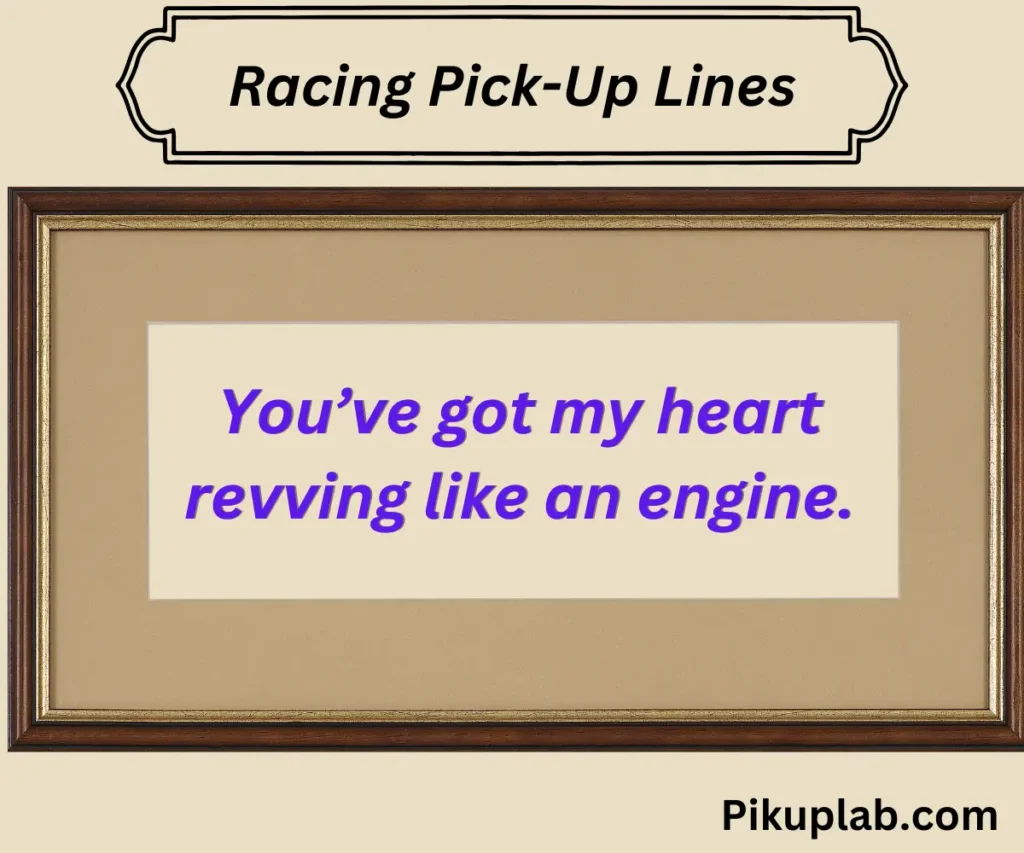 Racing Pick-Up Lines