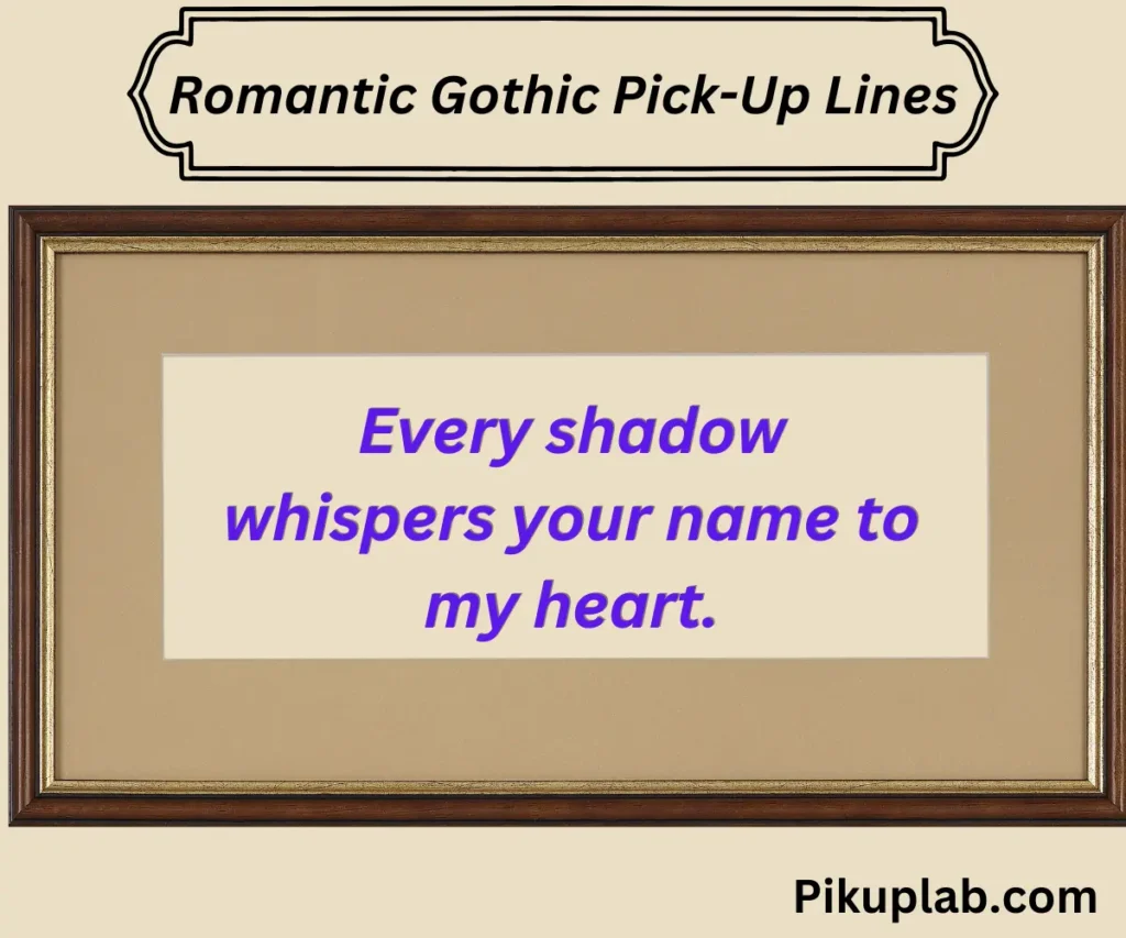 Romantic Gothic Pick-Up Lines