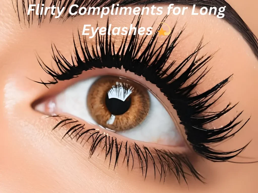 Flirty Compliments for Long Eyelashes 💫