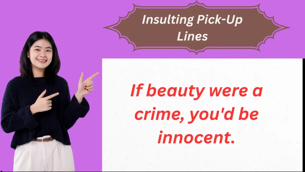 Insulting Pick-Up Lines