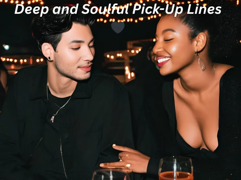 Deep and Soulful Pick-Up Lines 🖤