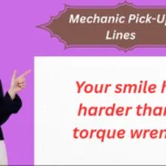 Mechanic Pick-Up Lines