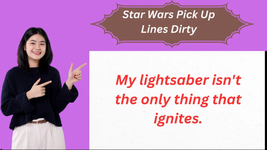 Star Wars Pick Up Lines Dirty