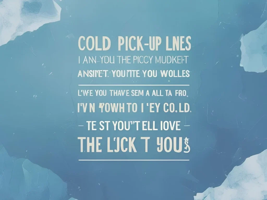 Cold Pick-Up Lines That Leave No Room for Hope