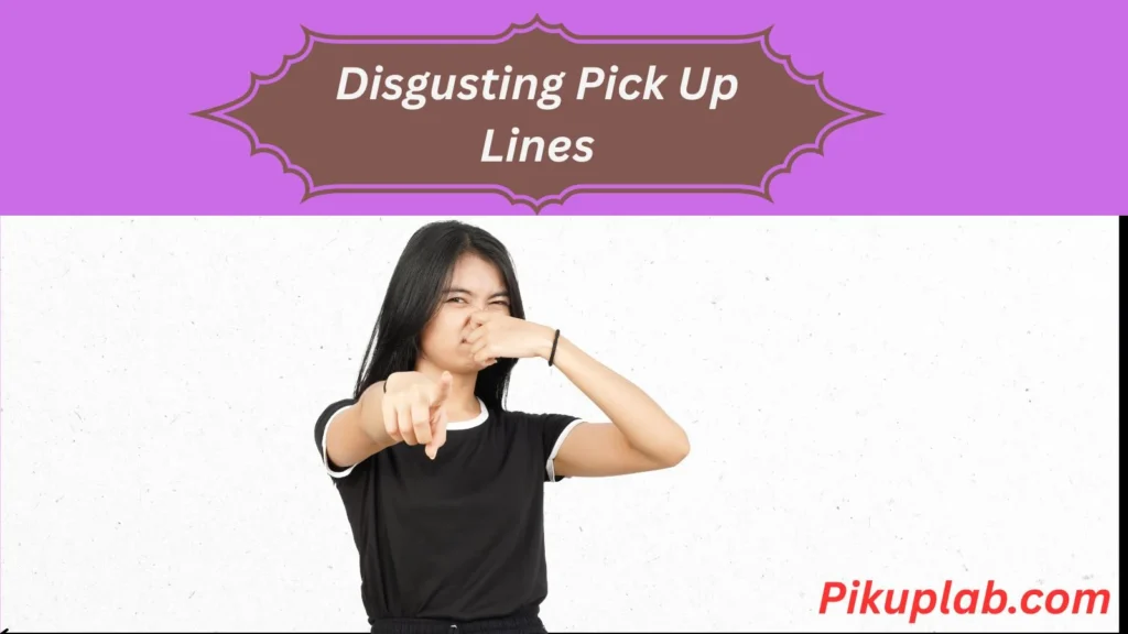 Disgusting Pick Up Lines