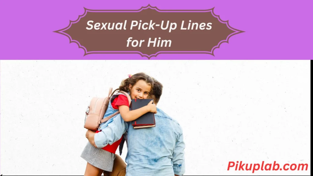 Sexual Pick-Up Lines for Him