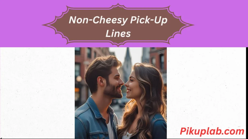 Non-Cheesy Pick-Up Lines