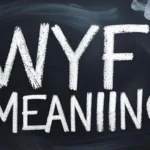 WYF Meaning